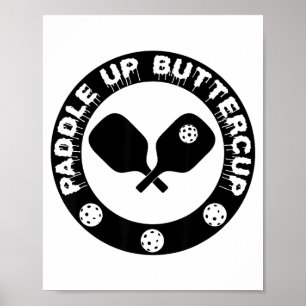 Lustiger Pickle-Ball-Liebhaber Paddle Up Buttercup Poster
