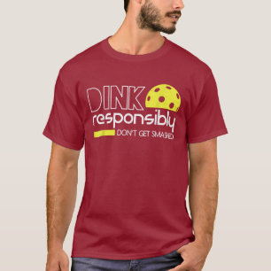 Lustiger Pickleball Dink Verantwortungsvoll - Nich T-Shirt