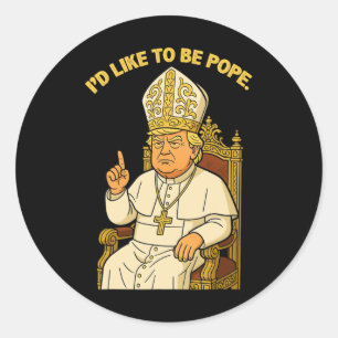 Lustiger Politischer Ich möchte Papst Trump sein  Runder Aufkleber