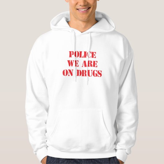 Lustiger "POLIZEI, SIND WIR AUF DROGEN" Hoodie (Vorderseite)