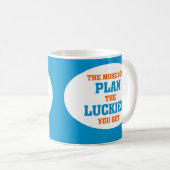 Lustiger Projekt-Managements-Sprichwort-Plan Kaffeetasse (VorderseiteRechts)