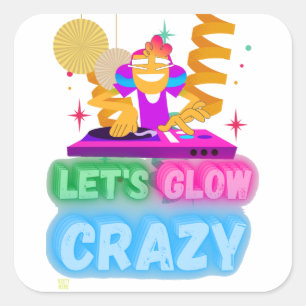 lustiger quadratischer Aufkleber "LET'S GLOW CRAZY