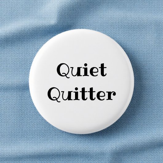 Lustiger Quiet Quitter Büro-Anstecknadel Button