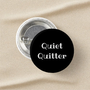Lustiger Quiet Quitter Büro-Anstecknopf Button
