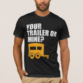 Lustiger Redneck Ihr Anhänger oder Bergwerk? T-Shirt (Vorderseite)