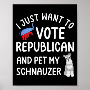 Lustiger Republikanischer Pet Mein Schnauzer Wähle Poster