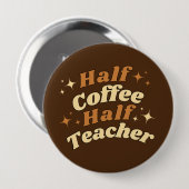 Lustiger Retro-Lehrer halb Kaffee halb Lehrer Button (Vorne & Hinten)