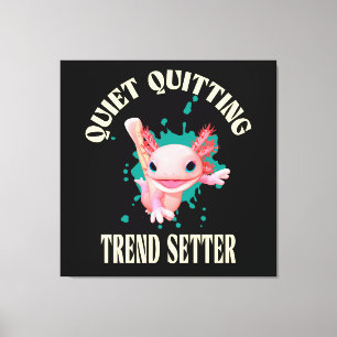 Lustiger Rosa Axolotl Quiet Quitting Trendsetter Leinwanddruck
