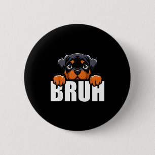 Lustiger Rottweiler Bruh Süßer Rottie Hundeliebhab Button