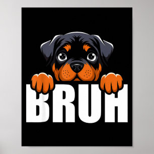 Lustiger Rottweiler Bruh Süßer Rottie Hundeliebhab Poster