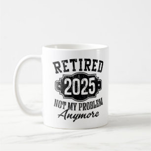 Lustiger Ruhestand 2025 Nicht Mein Problem Mehr Kaffeetasse