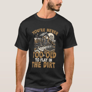Lustiger Ruhestand Gartenarbeit Nie Zu Alt Zum Spi T-Shirt