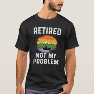 Lustiger Ruhestand Im Ruhestand Nicht Mein Problem T-Shirt
