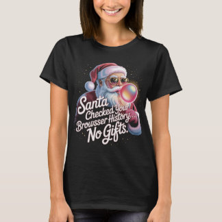 Lustiger Santa hat deinen Browserverlauf überprüft T-Shirt