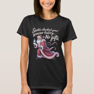 Lustiger Santa hat deinen Browserverlauf überprüft T-Shirt