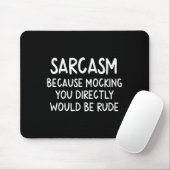 Lustiger Sarkasmus Mousepad (Mit Mouse)