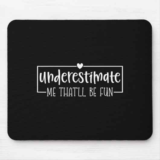 Lustiger sarkastischer Humor-Zitat Unterschätze Da Mousepad (Vorne)