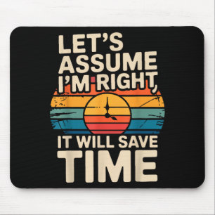 Lustiger sarkastischer nehmen wir an ich habe rech mousepad