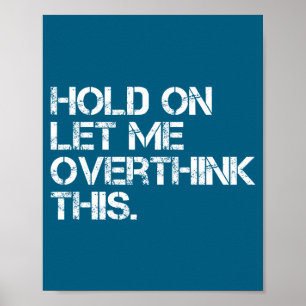 Lustiger sarkastischer Spruch Halt Mal, lass mich Poster