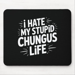 Lustiger sarkastischer Spruch Ich hasse mein Chung Mousepad