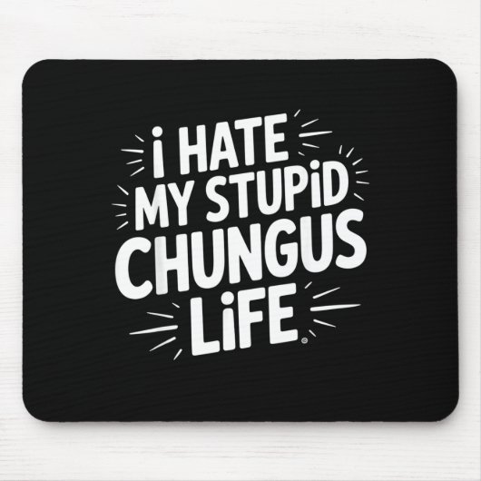Lustiger sarkastischer Spruch Ich hasse mein Chung Mousepad (Vorne)