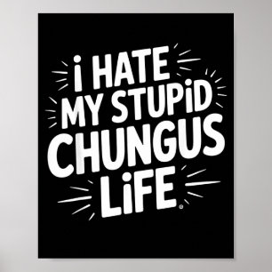 Lustiger sarkastischer Spruch Ich hasse mein Chung Poster