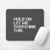 Lustiger sarkastischer Spruch Wartet Lasst mich da Mousepad (Mit Mouse)