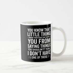Lustiger sarkastischer Zitat ohne Filter Sagt Ding Kaffeetasse
