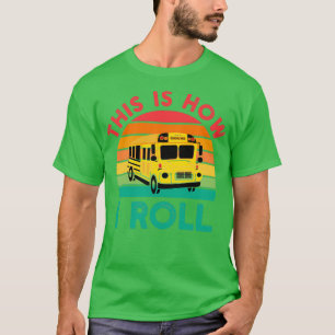 Lustiger Schulbusfahrer So rolle ich Busfahr T-Shirt