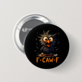 Lustiger schwarzer Krähe FCawF Humor Zitat Vogel M Button (Vorne & Hinten)