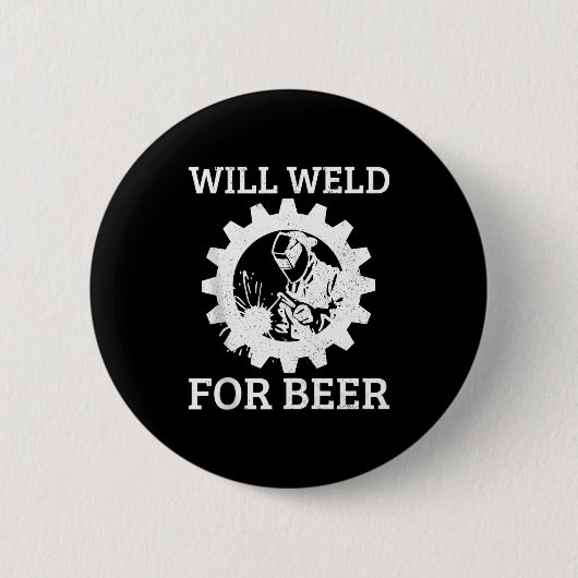 Lustiger Schweißer wird für Bier schweißen Schweiß Button (Vorderseite)