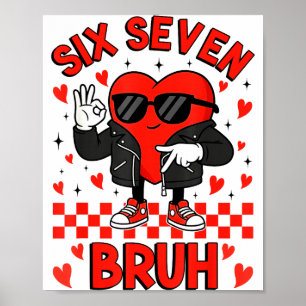 Lustiger Sechs Sieben Bruh 6 7 Meme Valentinstag H Poster