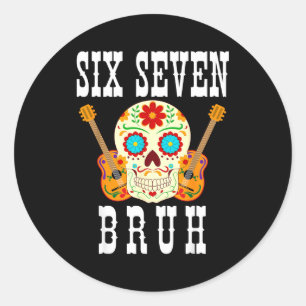 Lustiger sechs sieben bruh cinco de mayo 6 7 Meme- Runder Aufkleber
