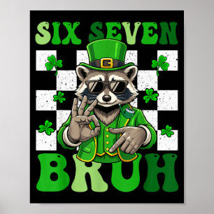 Lustiger sechs sieben bruh Waschbär St. Patricks T Poster