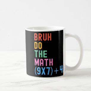 Lustiger Sechs Sieben Lehrer Humor Bruh Rechne Nac Kaffeetasse