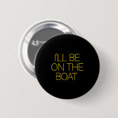 Lustiger Segelbootkapitän Ich werde auf dem Boot s Button (Vorne & Hinten)
