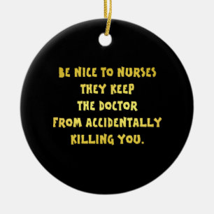 Lustiger Sei Nett Zu Krankenschwestern Witz Keramik Ornament