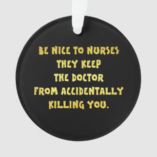 Lustiger Sei Nett Zu Krankenschwestern Witz Ornament