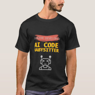 Lustiger Senior-Entwickler-AI-Code-Babysitter-Prog T-Shirt
