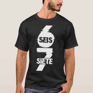 Lustiger Six Seven auf Spanisch Seis Siete 67 Brai T-Shirt