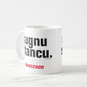 Lustiger sizilianischer Spruch Sugnu Stancu Mug Kaffeetasse (Vorderseite Links)