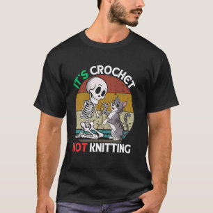 Lustiger Skelett Es ist gehäkelt, nicht gestrickt  T-Shirt
