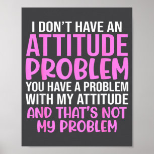 Lustiger Slogan, Ich habe kein Attitude-Problem, S Poster