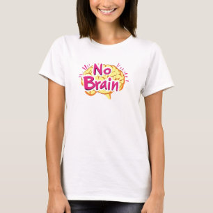 Lustiger Slogan ohne Gehirn T-Shirt