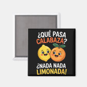 Lustiger spanischer Spruch nada nada limonada citr Magnet (Vorderseite/Rückseite)