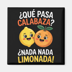 Lustiger spanischer Spruch nada nada limonada citr Magnet