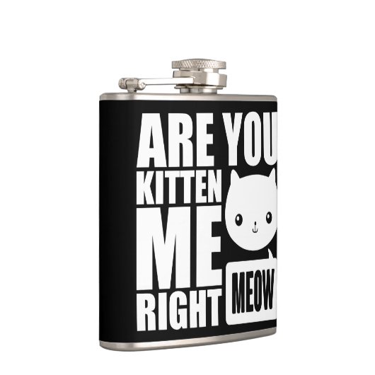 Lustiger Spaß sind Sie Kätzchen ich rechte Flachmann (Rechts)