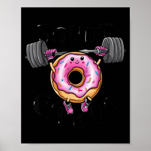 Lustiger Spruch Donut Gib Auf Fitnessstudio Gewich Poster