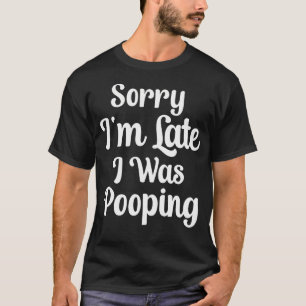 Lustiger Spruch Entschuldigung Ich Bin Spät Ich Wa T-Shirt
