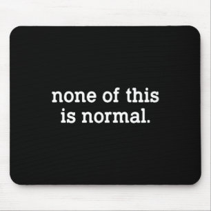 Lustiger Spruch für Frauen, nichts davon ist norma Mousepad